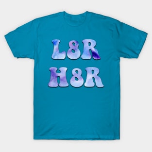 L8R H8R T-Shirt